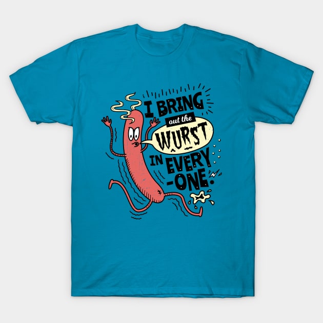 I Bring Out The Wurst In Everyone - Fun Sausage Pun T-Shirt by propellerhead
